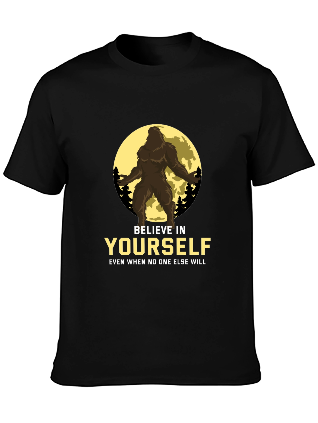Believe in Yourself Bigfoot T-Shirt
