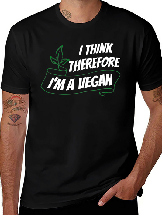 Vegan Statement T-Shirt - I Think Therefore Im a Vegan