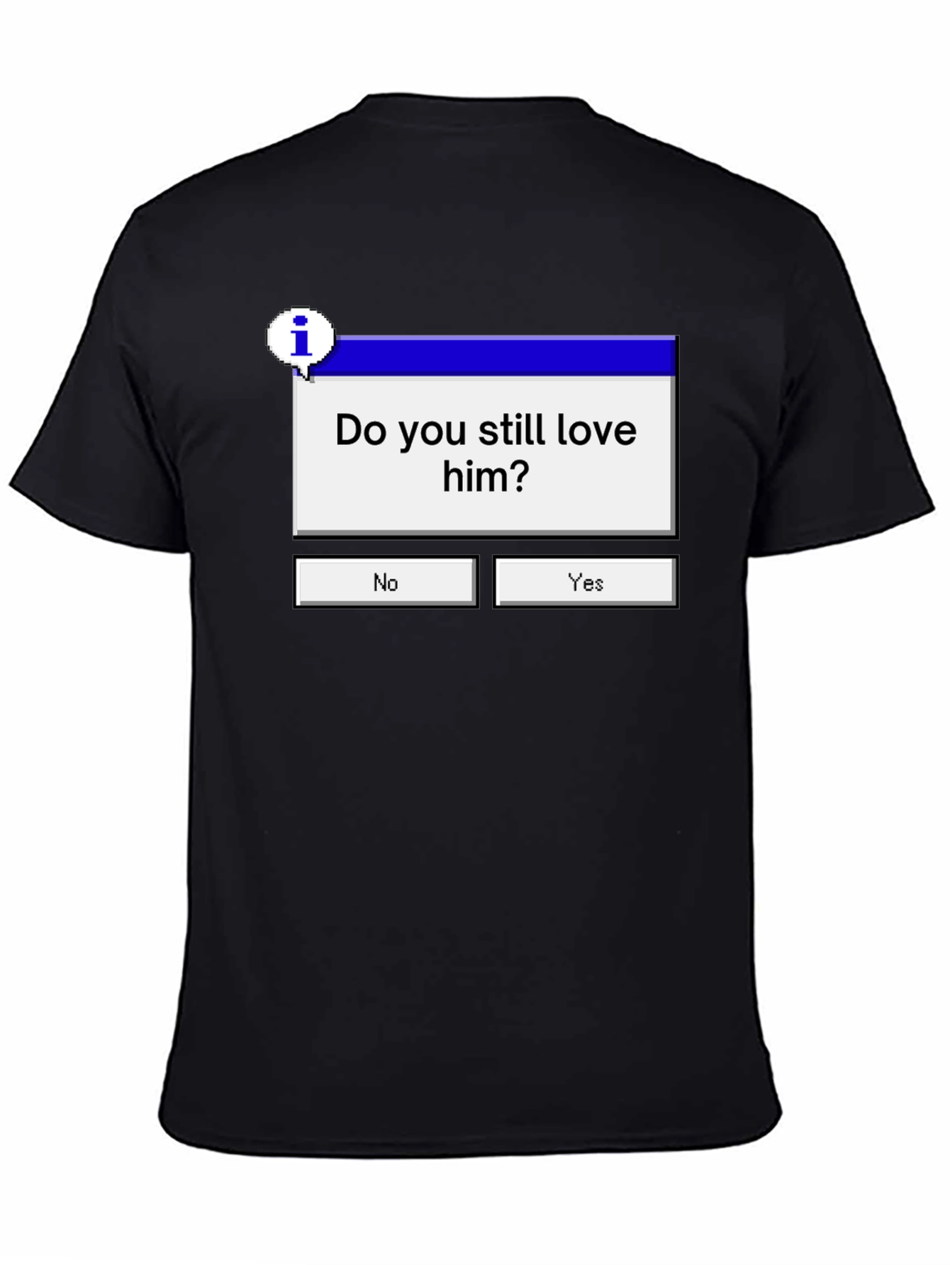 Do You Still Love Him? Graphic Tee
