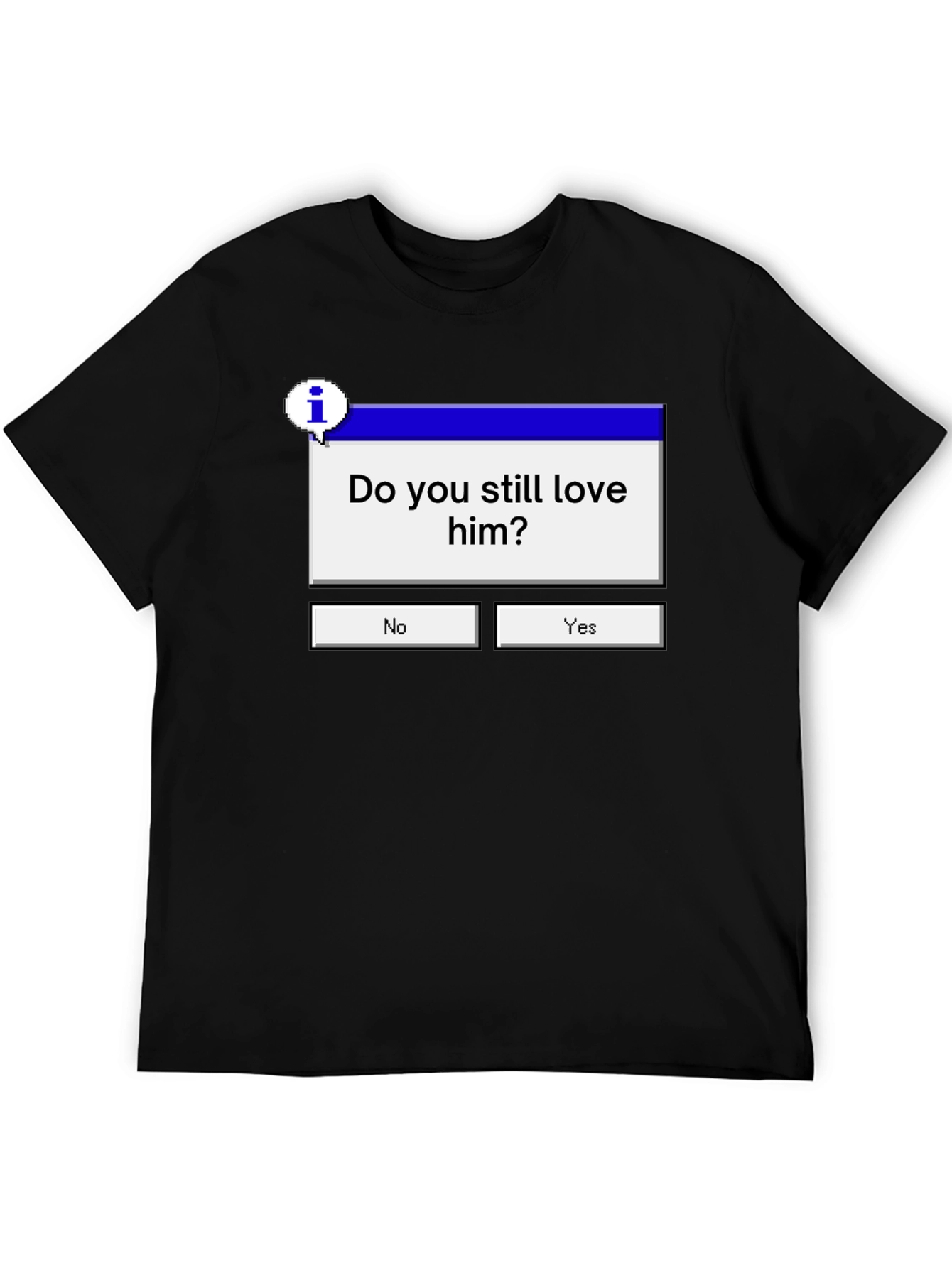 Do You Still Love Him? Graphic Tee