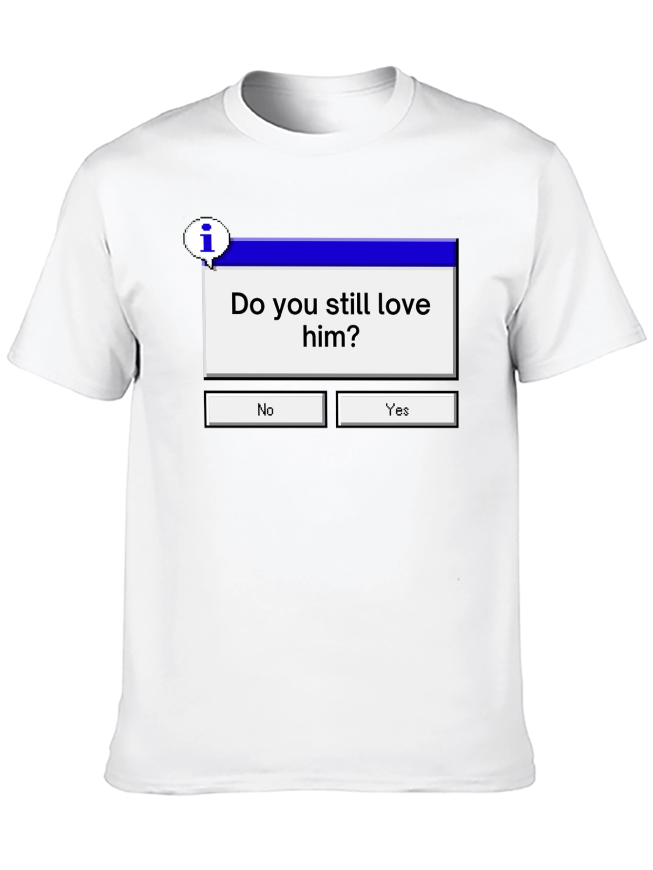Do You Still Love Him? Graphic Tee