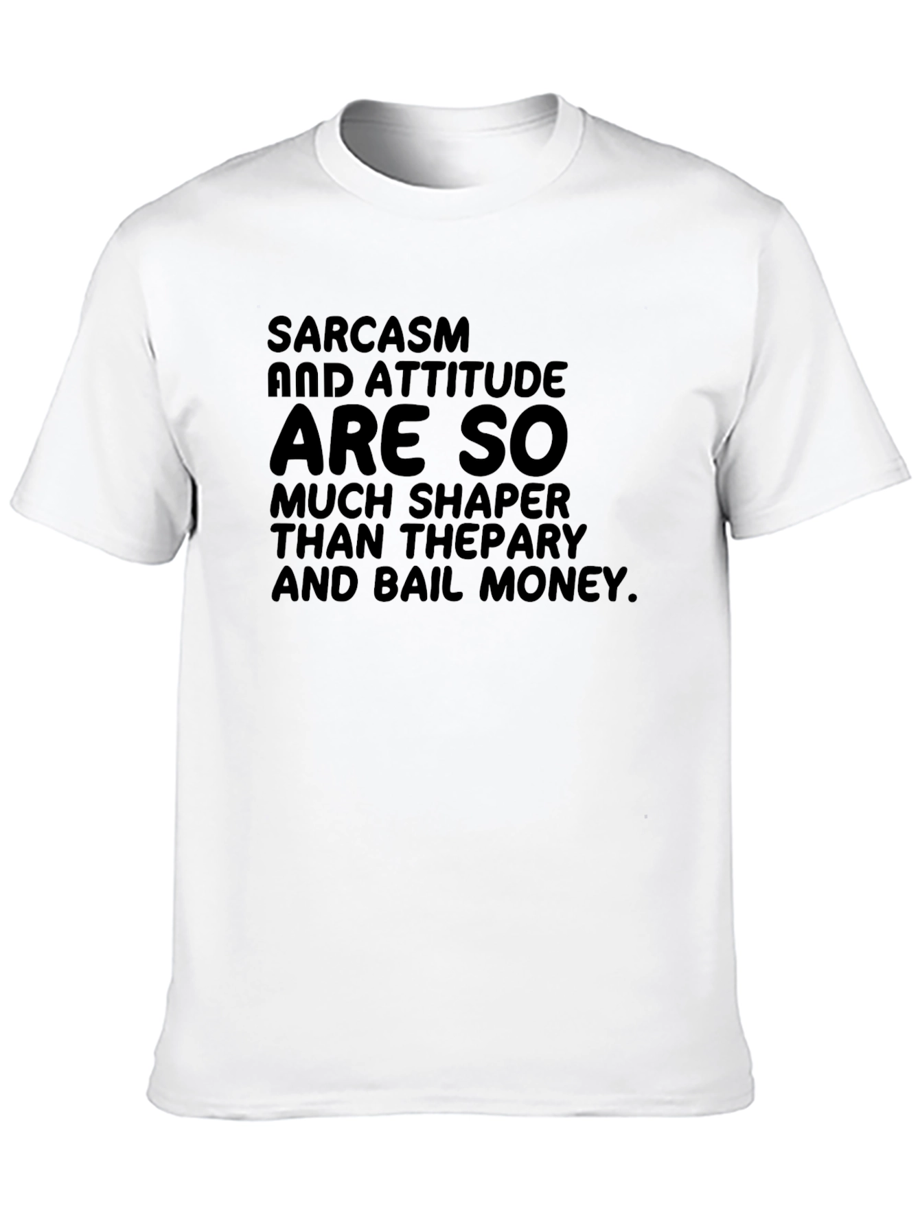Sarcasm & Attitude Graphic Tee - Bold Statement Shirt