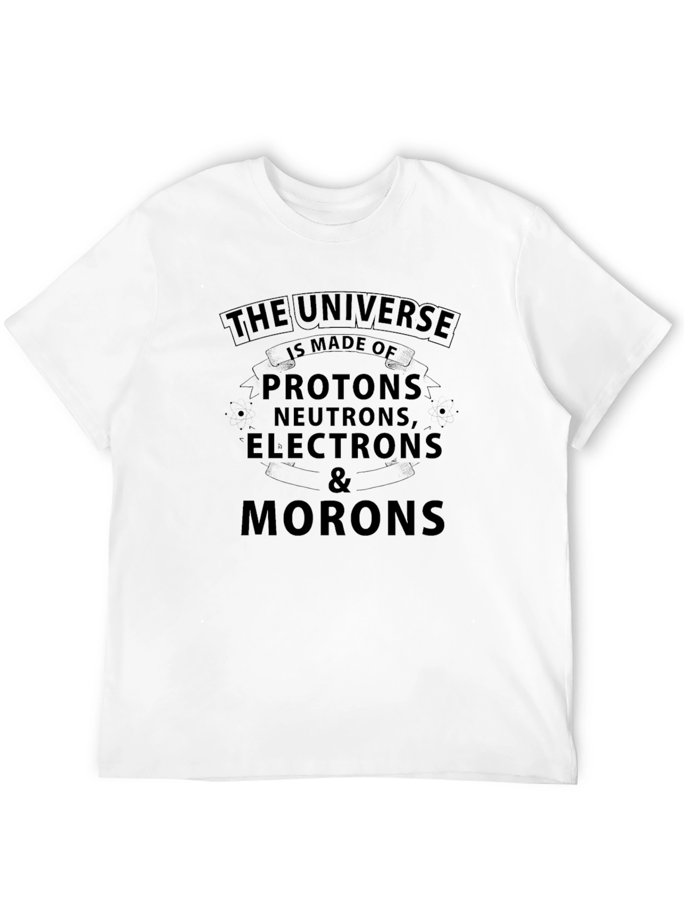 Universe Made of Morons Graphic Tee