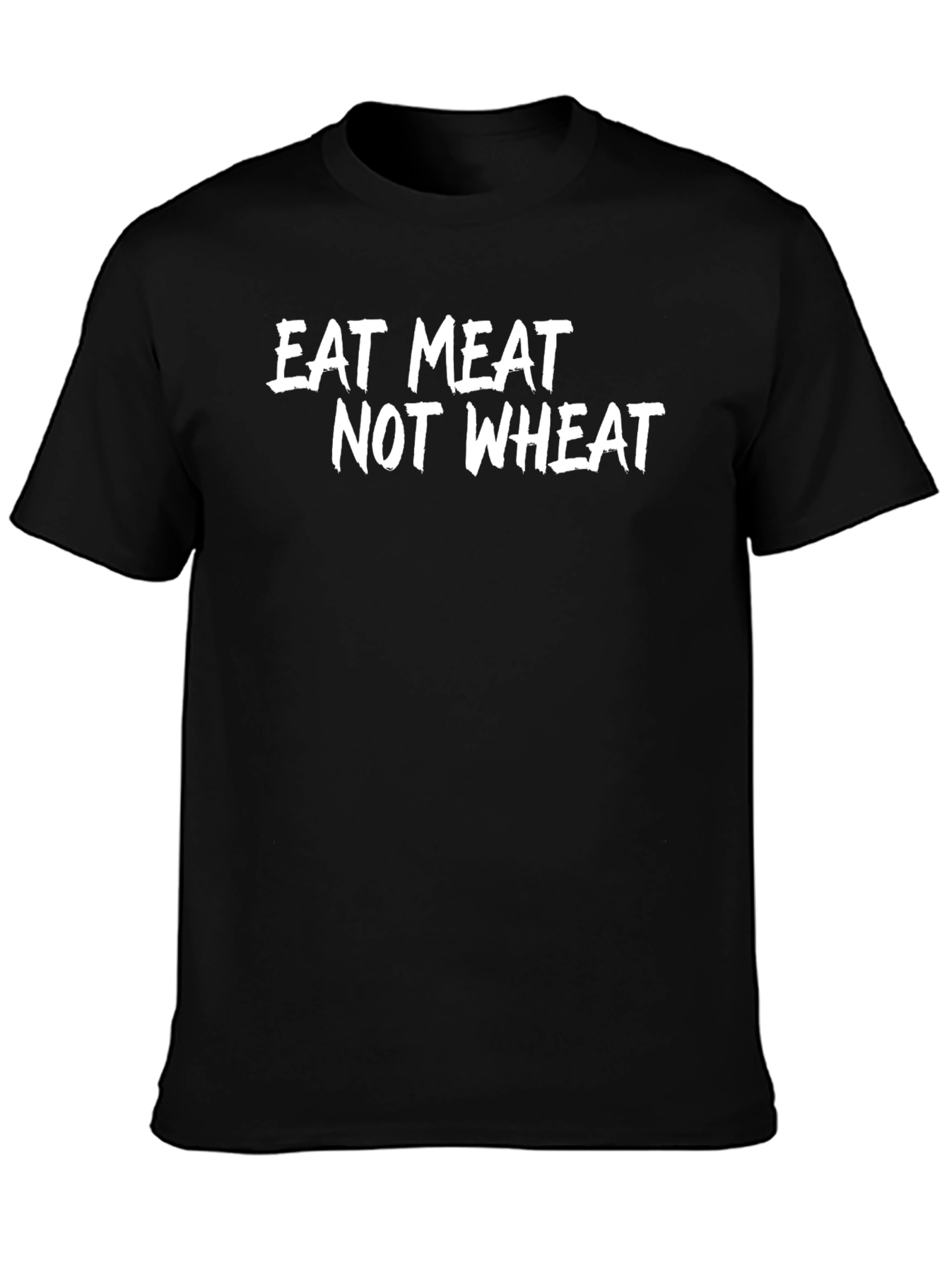 Eat Meat Not Wheat T-Shirt - Bold Statement Tee