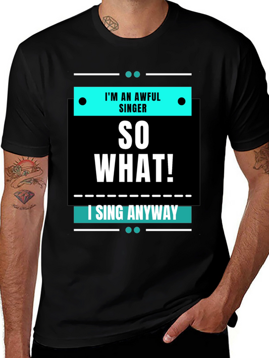 Im an Awful Singer So What Funny T-Shirt