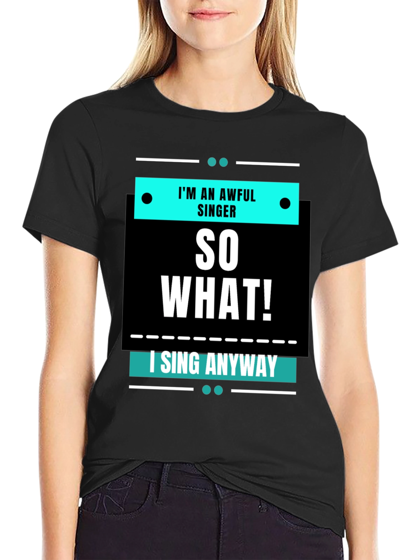 Im an Awful Singer So What Funny T-Shirt