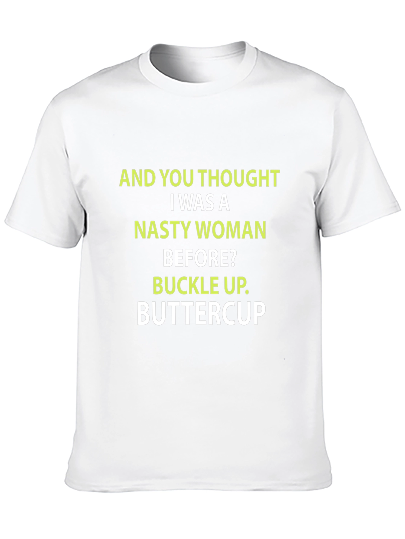 Nasty Woman Buttercup Slogan Tee