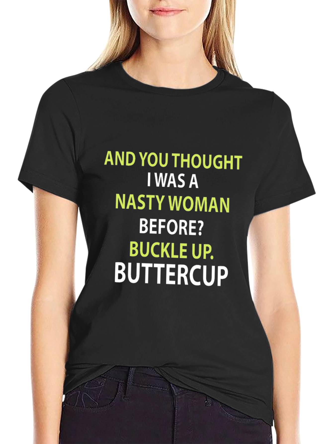 Nasty Woman Buttercup Slogan Tee