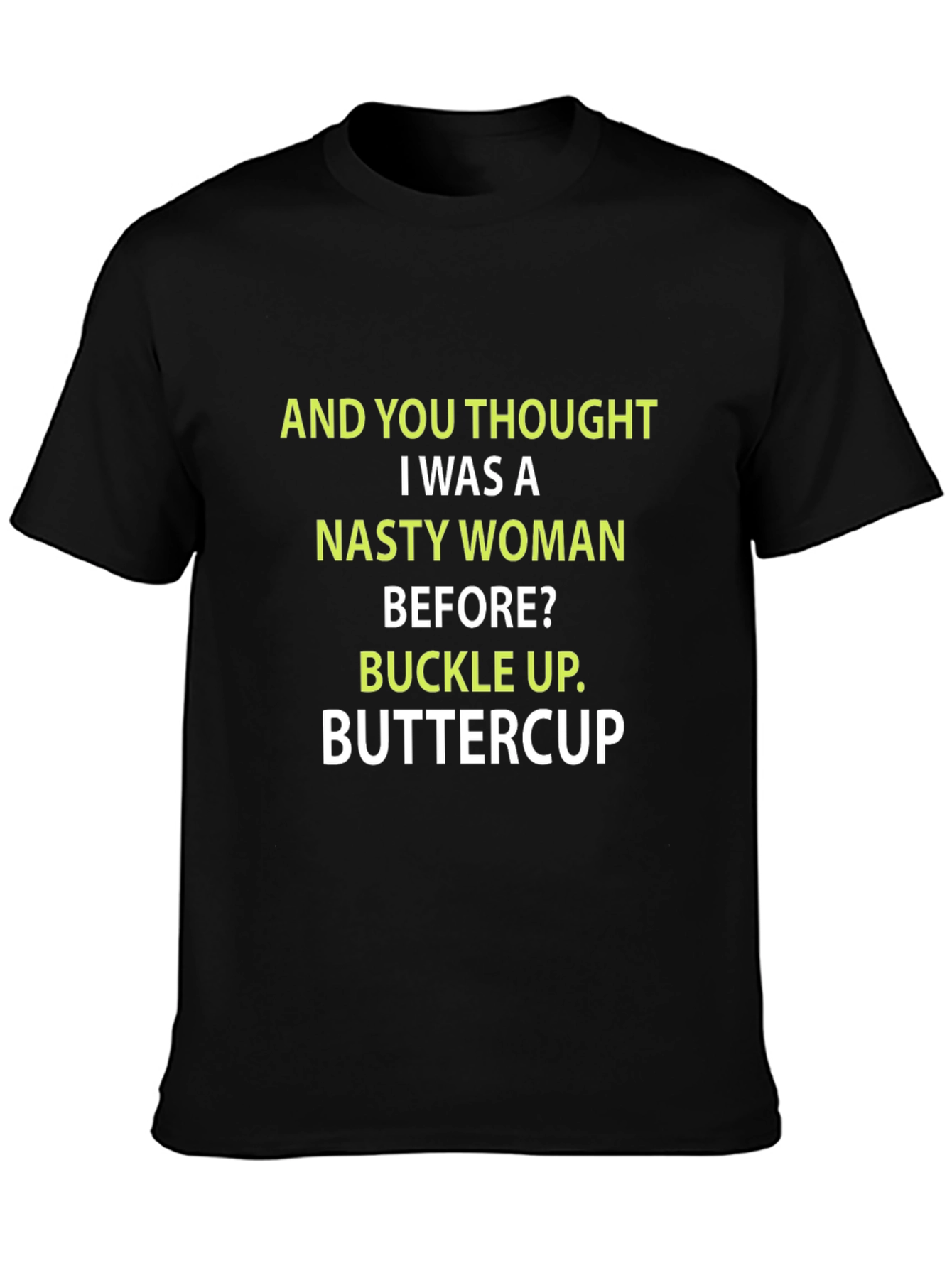 Nasty Woman Buttercup Slogan Tee