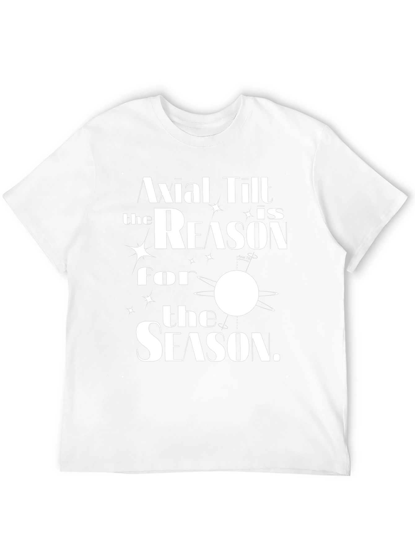 Axial Tilt Reason for the Season T-Shirt