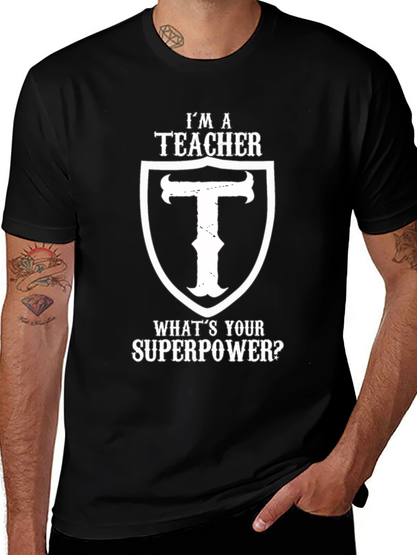 Im A Teacher Whats Your Superpower Black T-Shirt