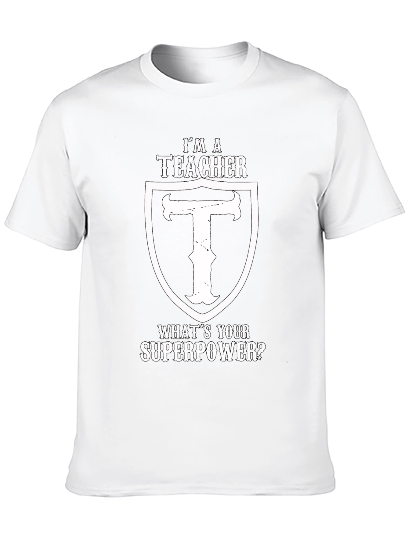 Im A Teacher Whats Your Superpower Black T-Shirt
