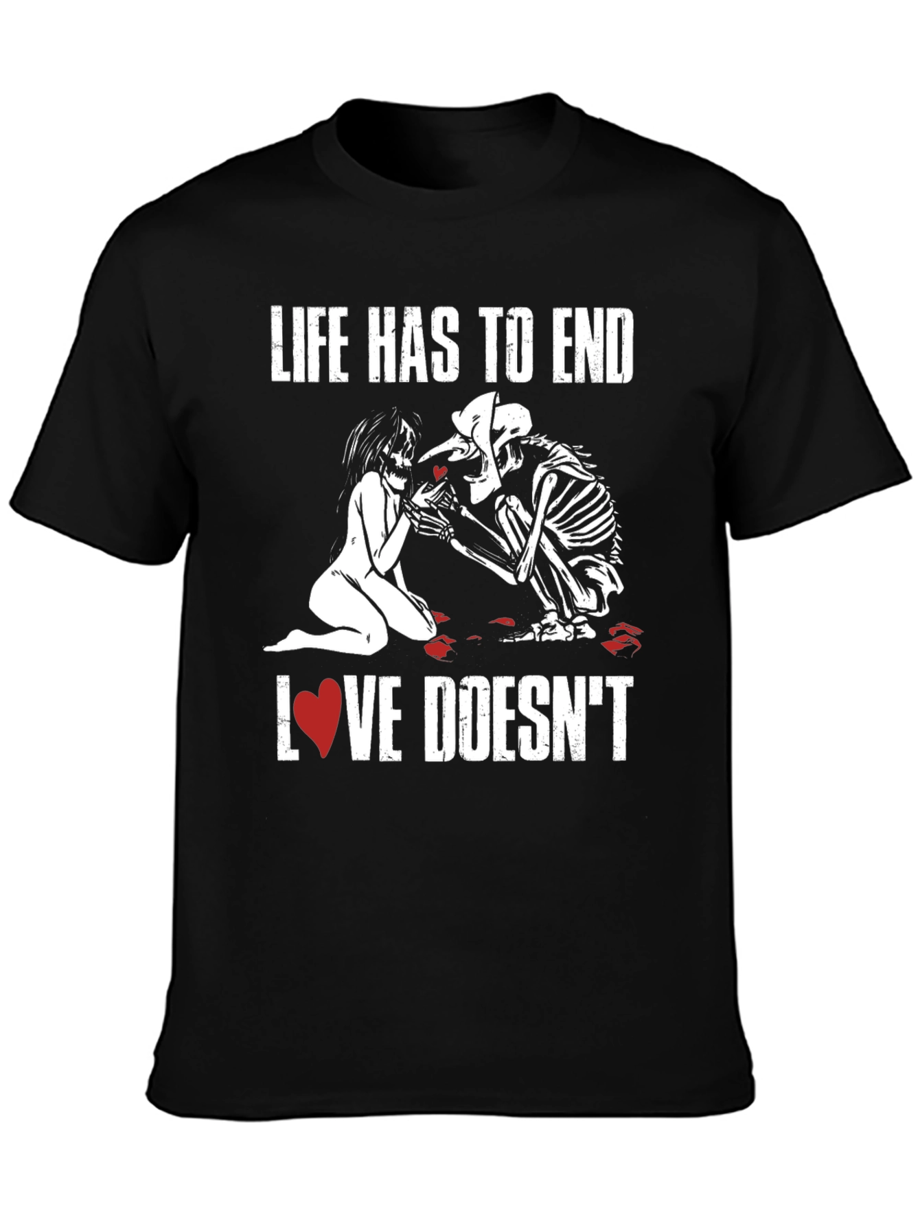 Life Ends Love Doesnt T-Shirt - Black