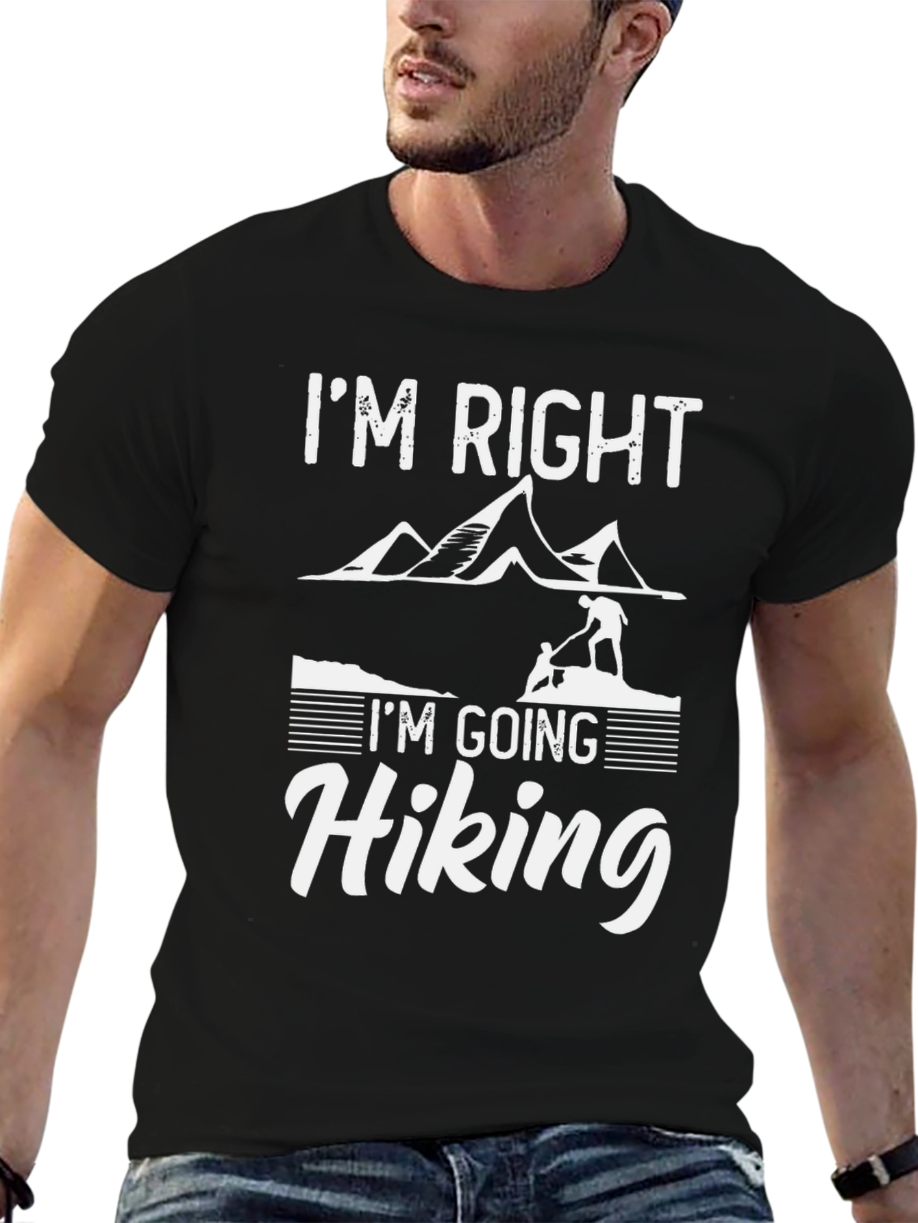 Im Right Im Going Hiking T-Shirt