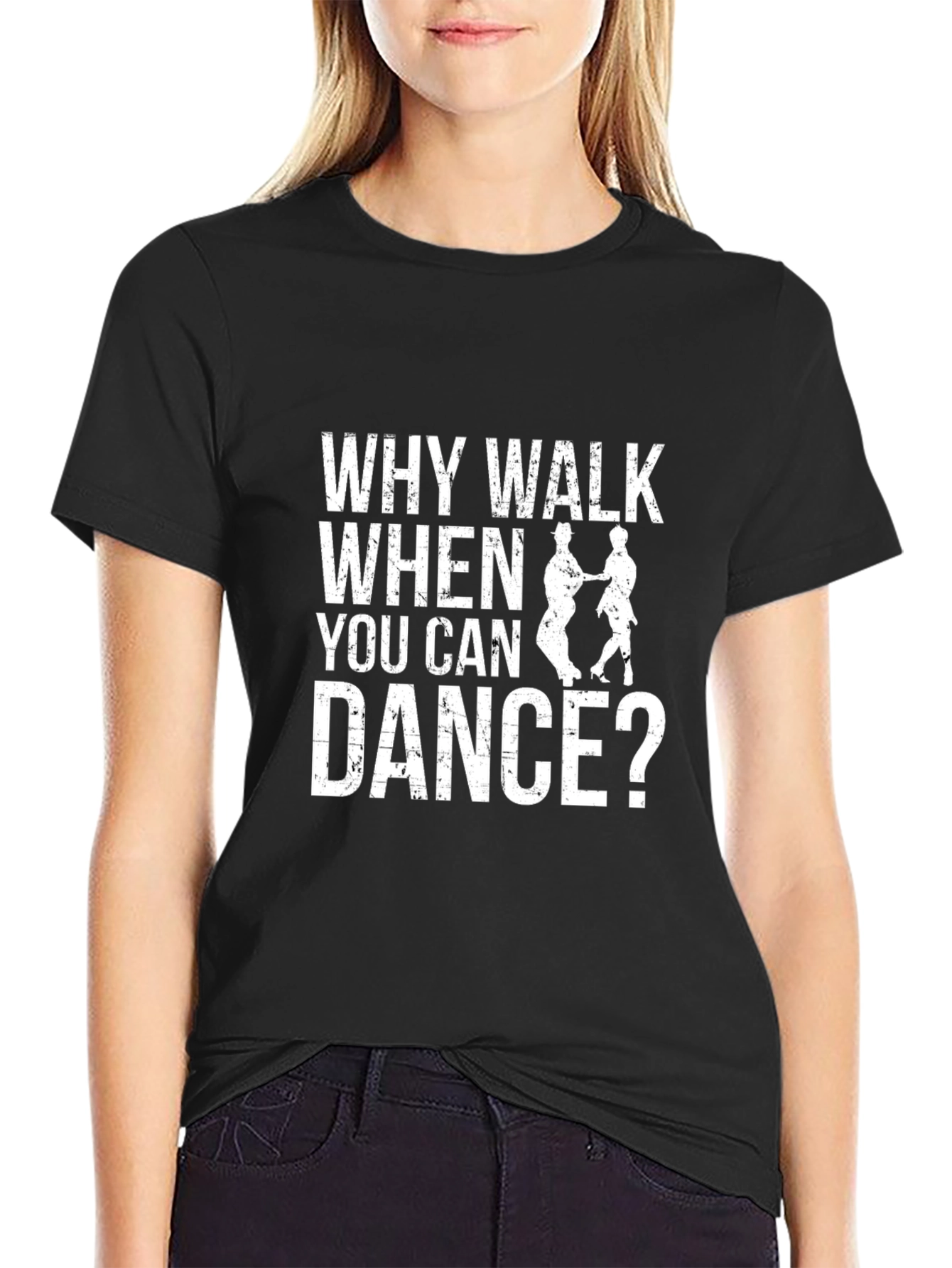 Why Walk When You Can Dance? Black T-Shirt