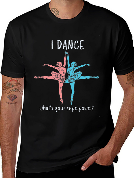 I Dance Whats Your Superpower T-Shirt
