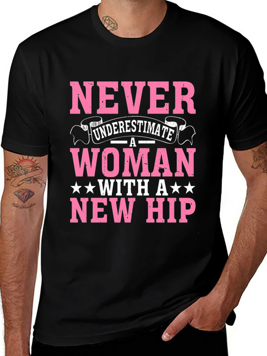 Never Underestimate a Woman with a New Hip T-Shirt