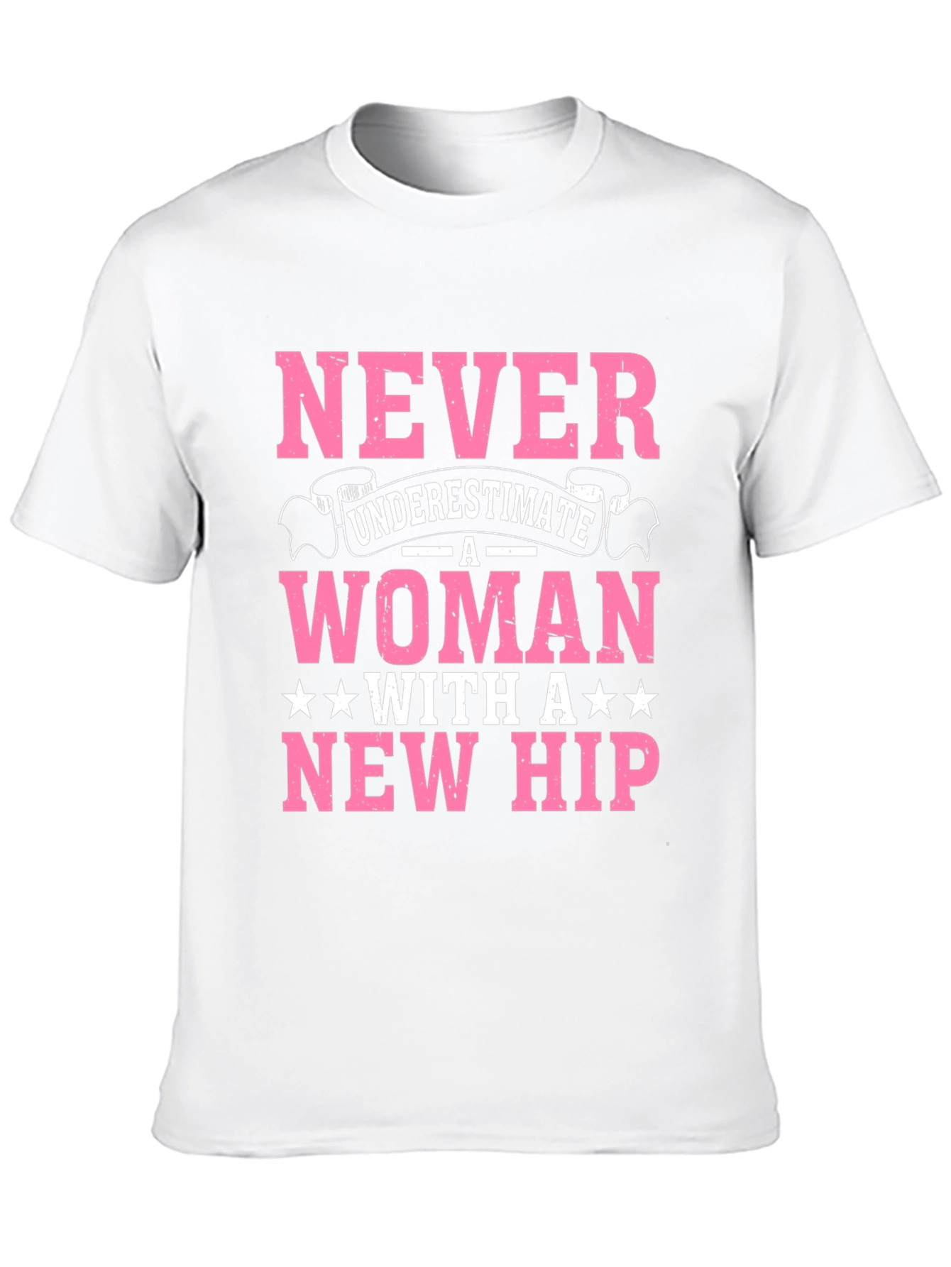 Never Underestimate a Woman with a New Hip T-Shirt