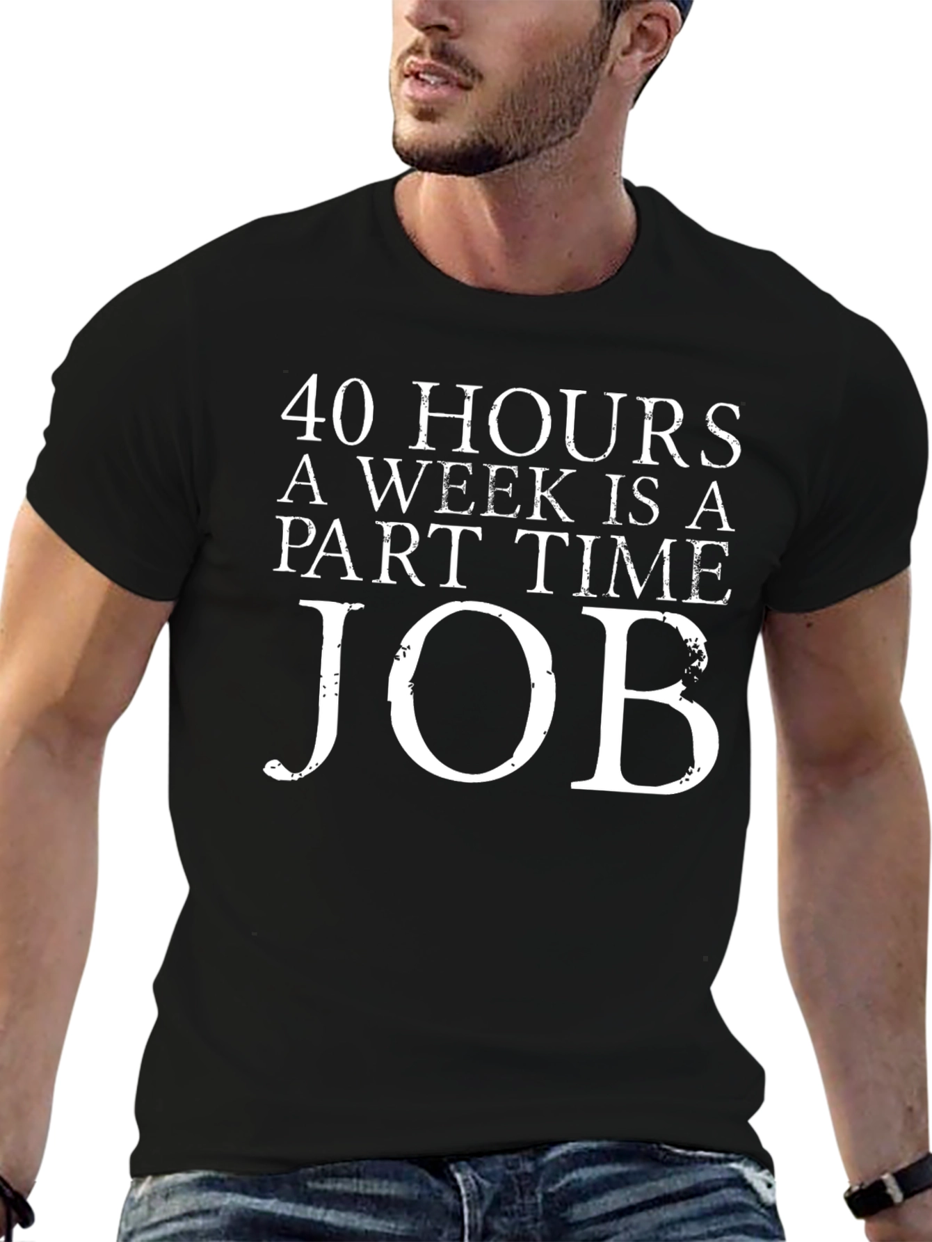 40 Hours Part Time Job Graphic Tee