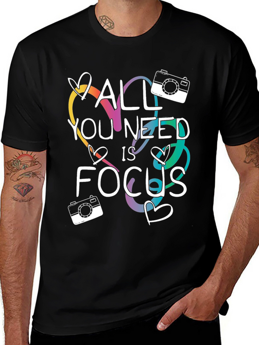 All You Need is Focus T-Shirt