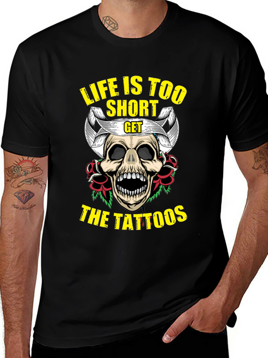 Life Is Too Short Get The Tattoos Black T-Shirt