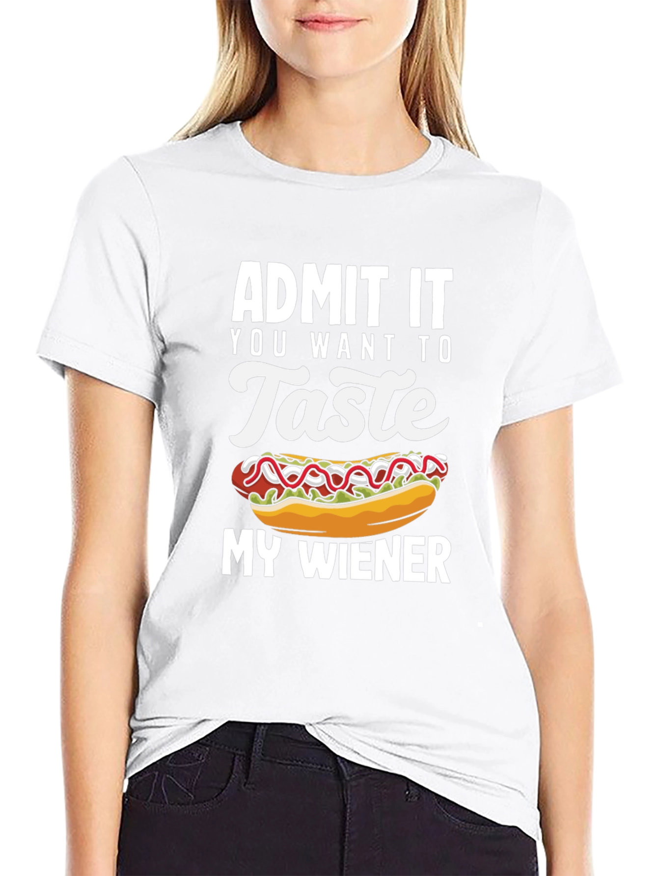 Admit It You Want To Taste My Wiener T-Shirt