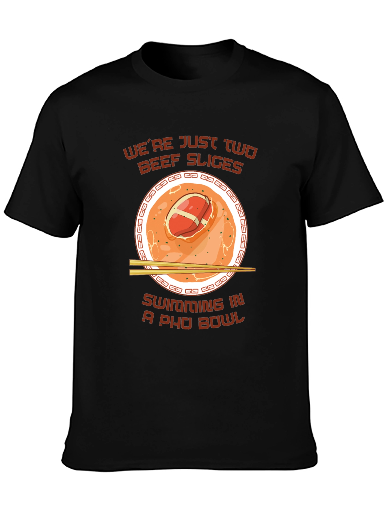 Pho Bowl T-Shirt - Were Just Two Beef Slices