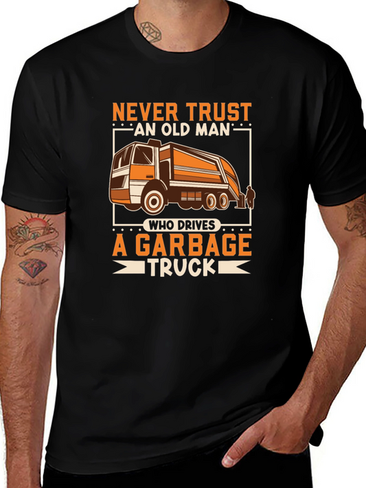 Never Trust Old Man Garbage Truck Driver T-Shirt