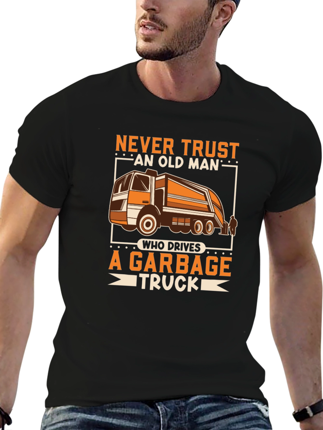 Never Trust Old Man Garbage Truck Driver T-Shirt
