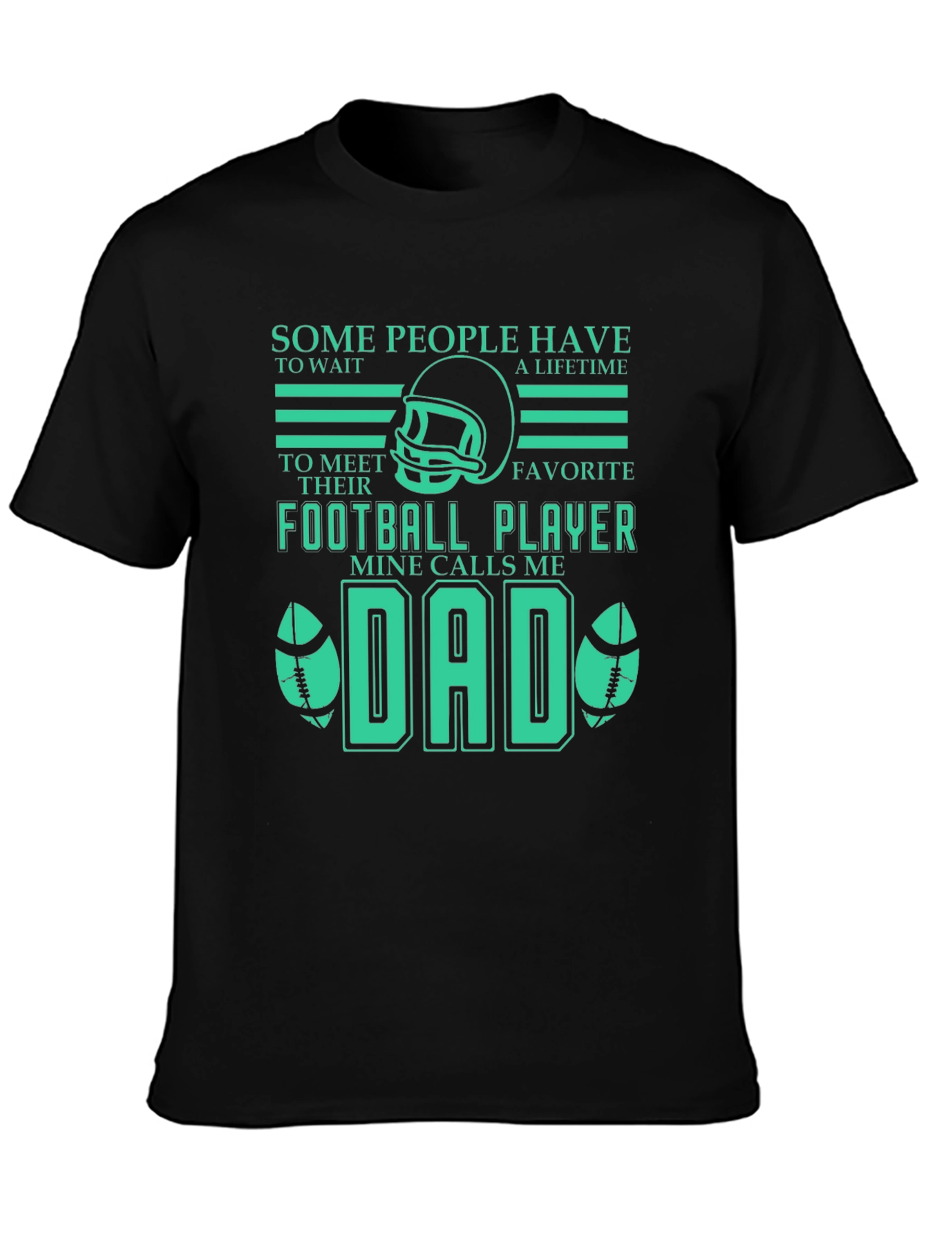 Football Dad T-Shirt - Some People Wait a Lifetime