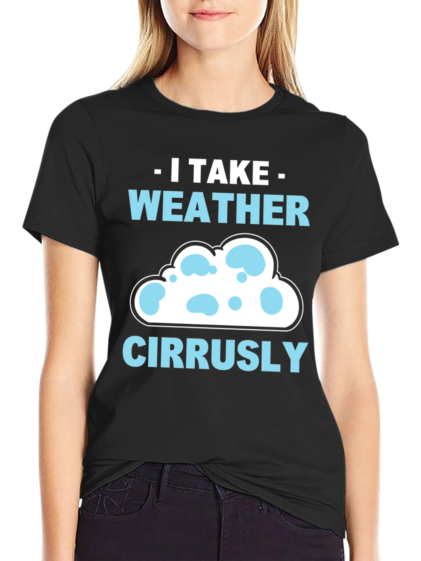 I Take Weather Cirrusly T-Shirt - Weather Pun Tee