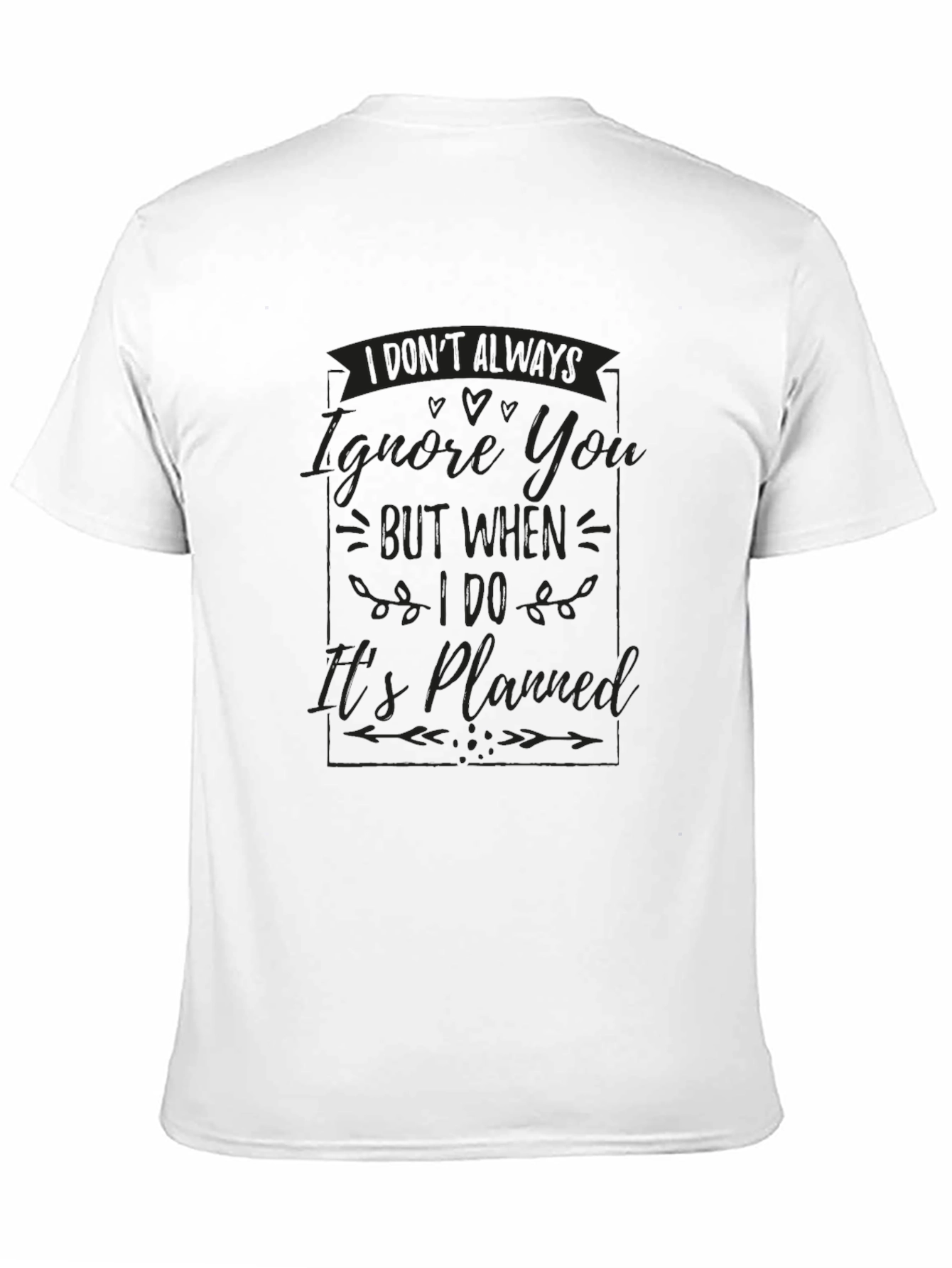 Funny I Dont Always Ignore You Graphic T-Shirt