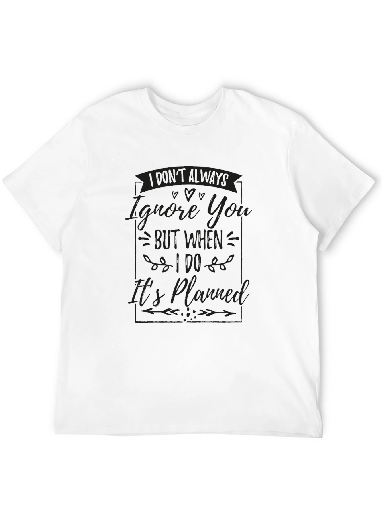 Funny I Dont Always Ignore You Graphic T-Shirt