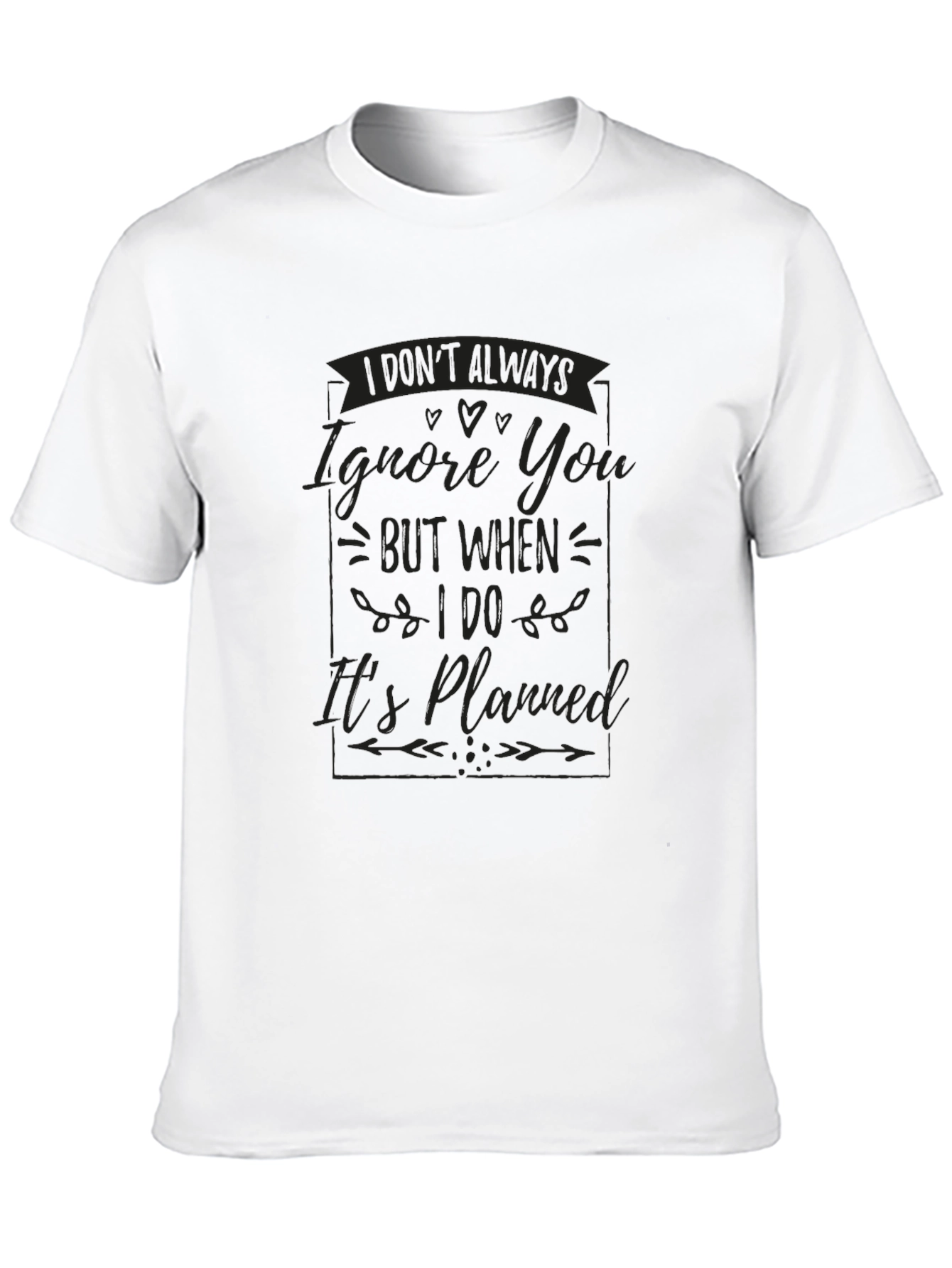 Funny I Dont Always Ignore You Graphic T-Shirt