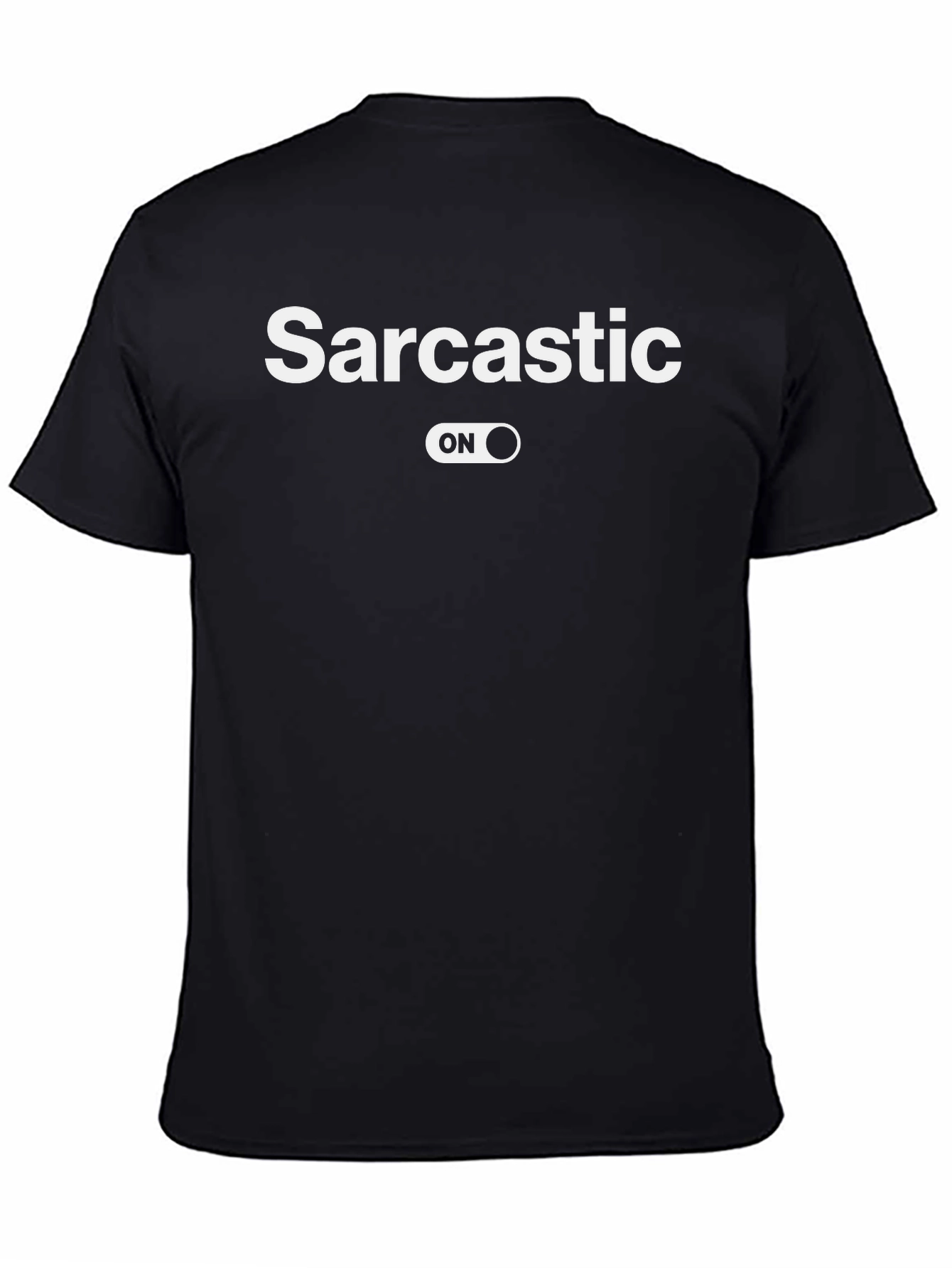 Sarcastic On T-Shirt - Funny Humor Graphic Tee