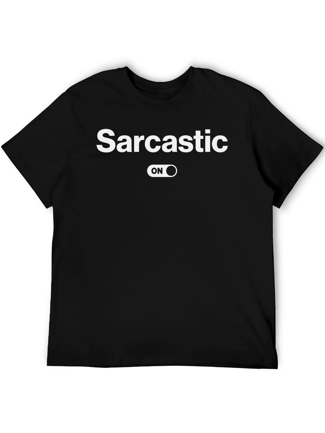 Sarcastic On T-Shirt - Funny Humor Graphic Tee
