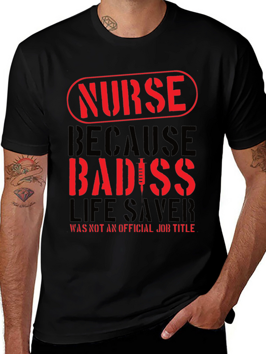 Nurse Badass T-Shirt - Life Saver Job Title