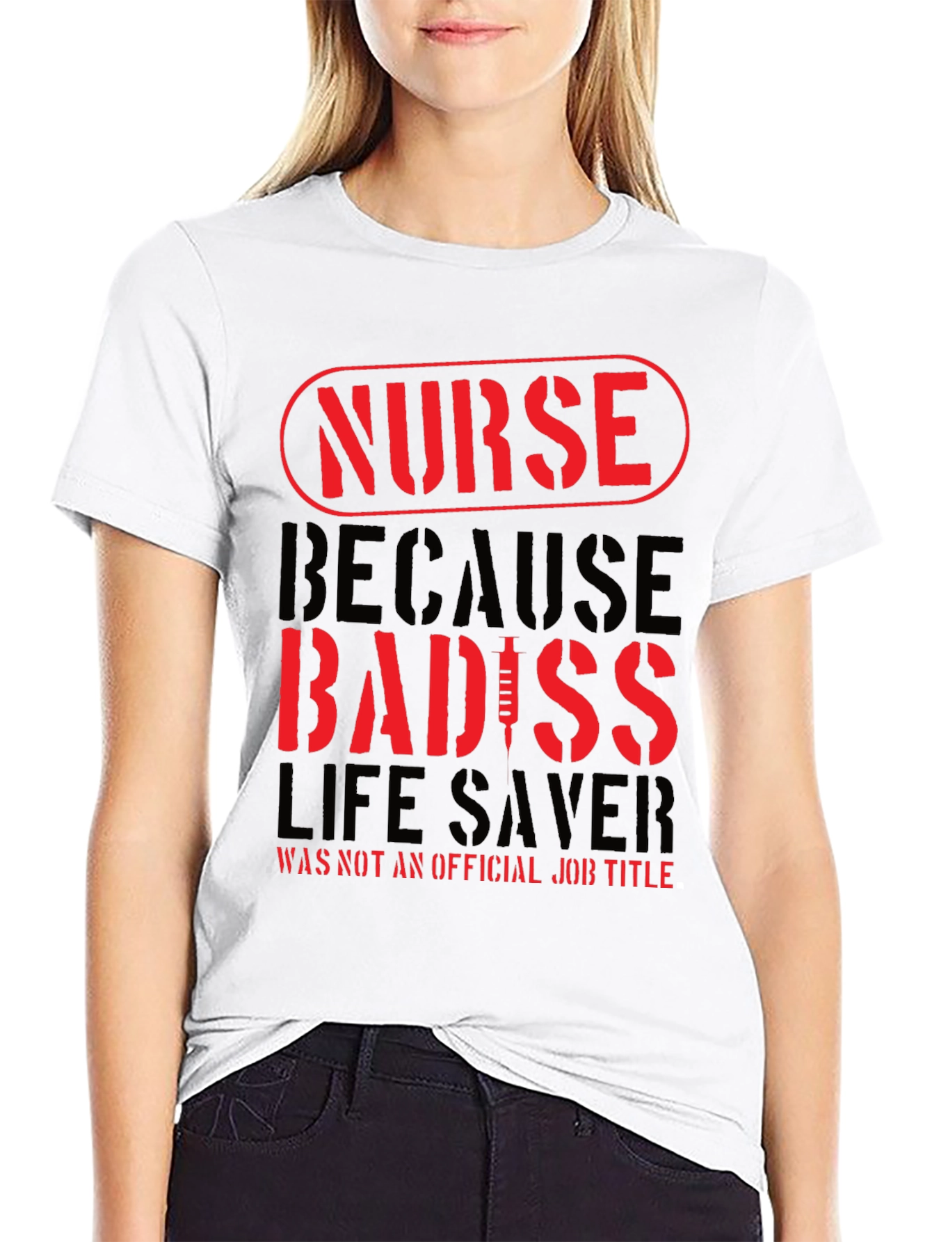 Nurse Badass T-Shirt - Life Saver Job Title