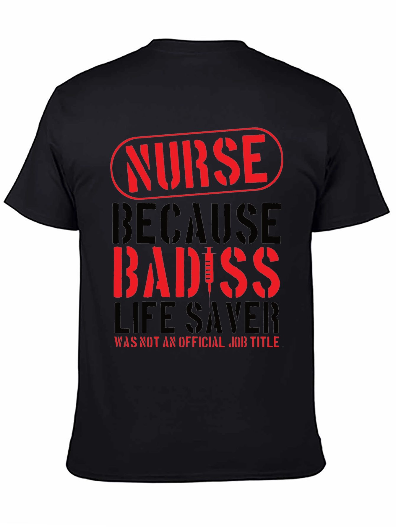 Nurse Badass T-Shirt - Life Saver Job Title