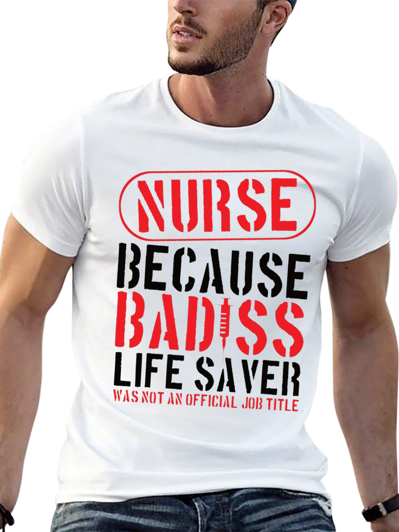 Nurse Badass T-Shirt - Life Saver Job Title