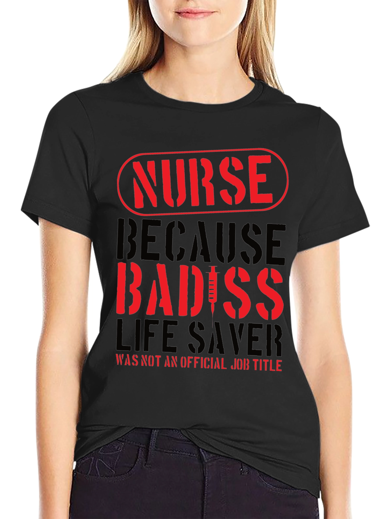Nurse Badass T-Shirt - Life Saver Job Title