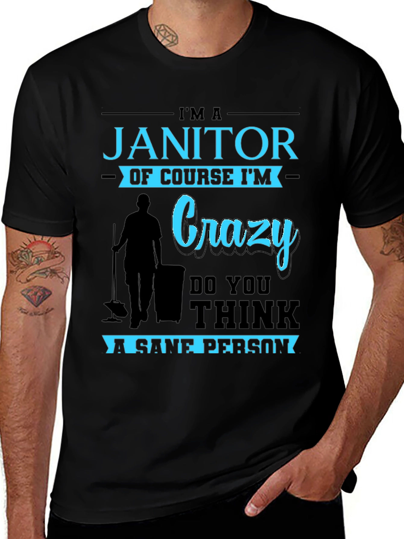 Im A Janitor Of Course Im Crazy T-Shirt