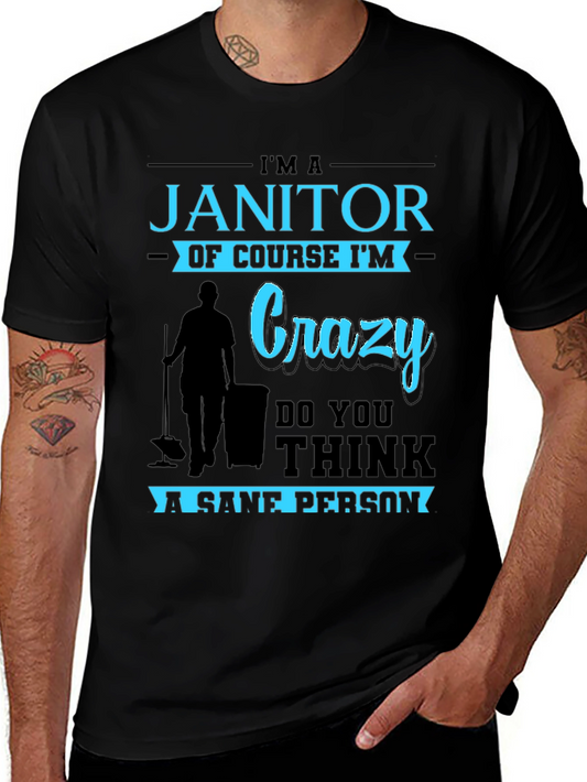 Im A Janitor Of Course Im Crazy T-Shirt
