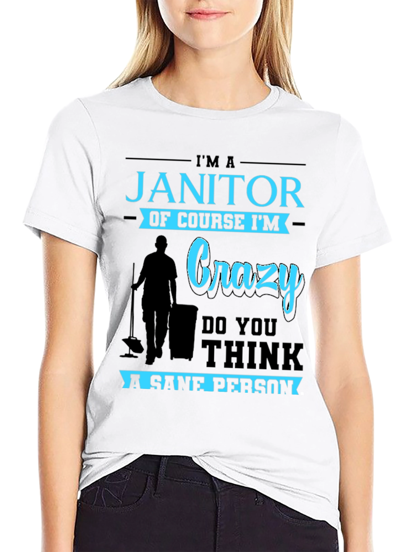 Im A Janitor Of Course Im Crazy T-Shirt