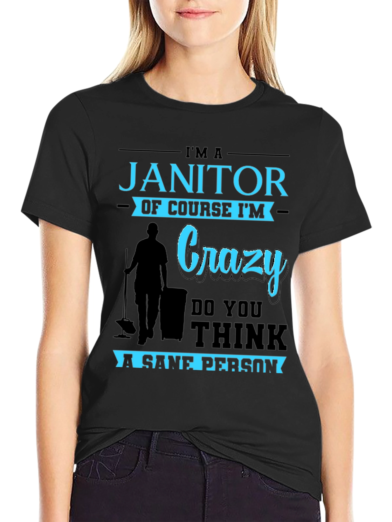 Im A Janitor Of Course Im Crazy T-Shirt