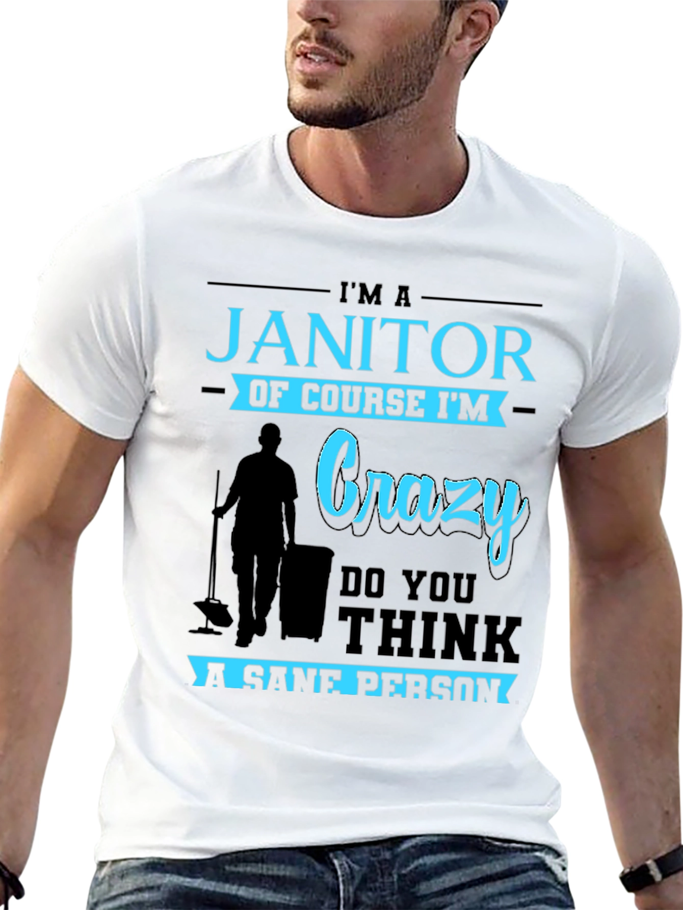 Im A Janitor Of Course Im Crazy T-Shirt