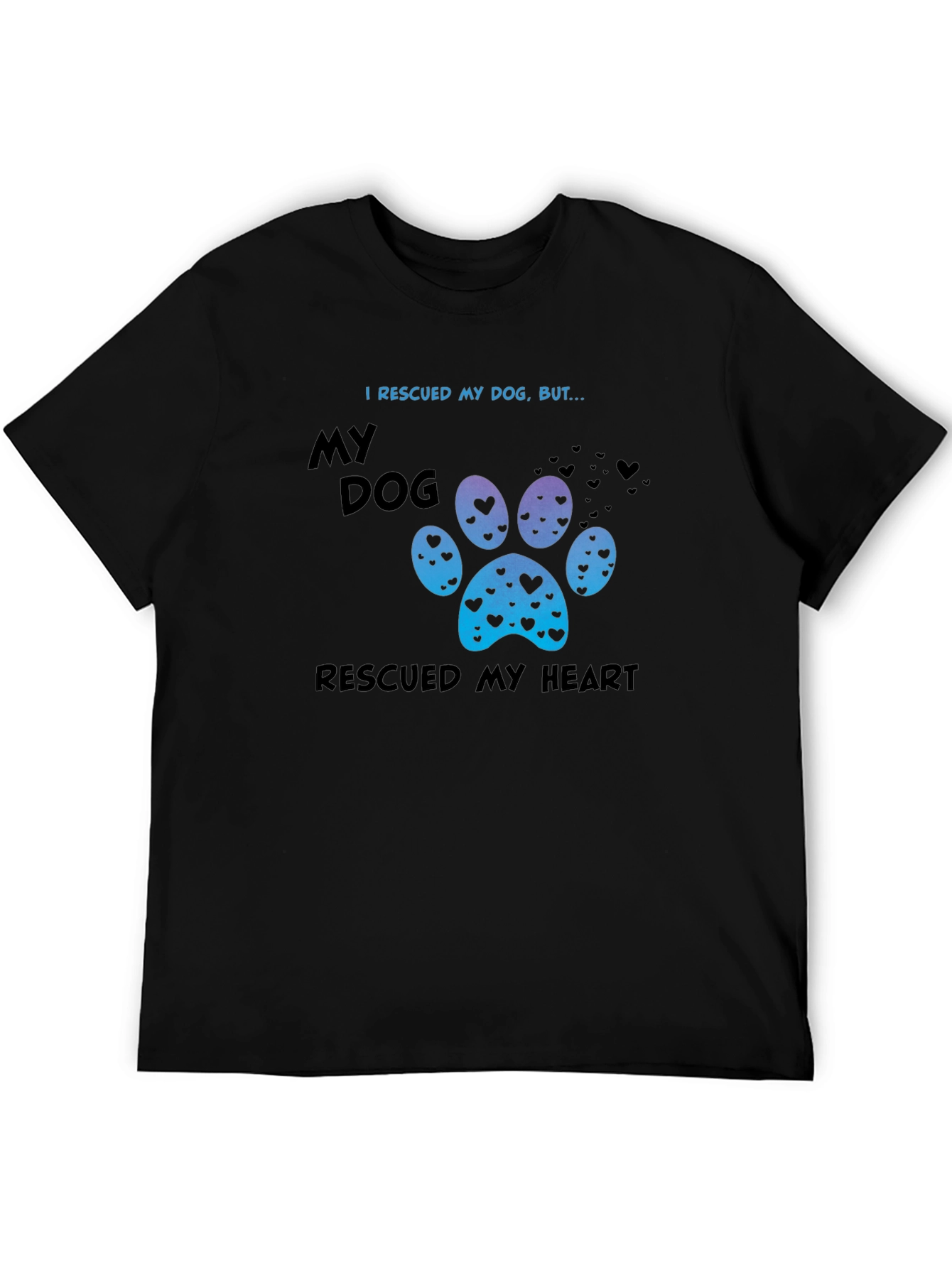 Rescued My Dog Rescued My Heart Tee