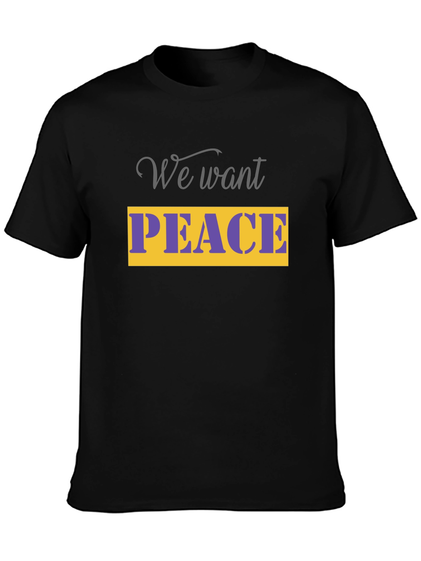 We Want Peace Graphic Tee -  Unisex Black T-Shirt