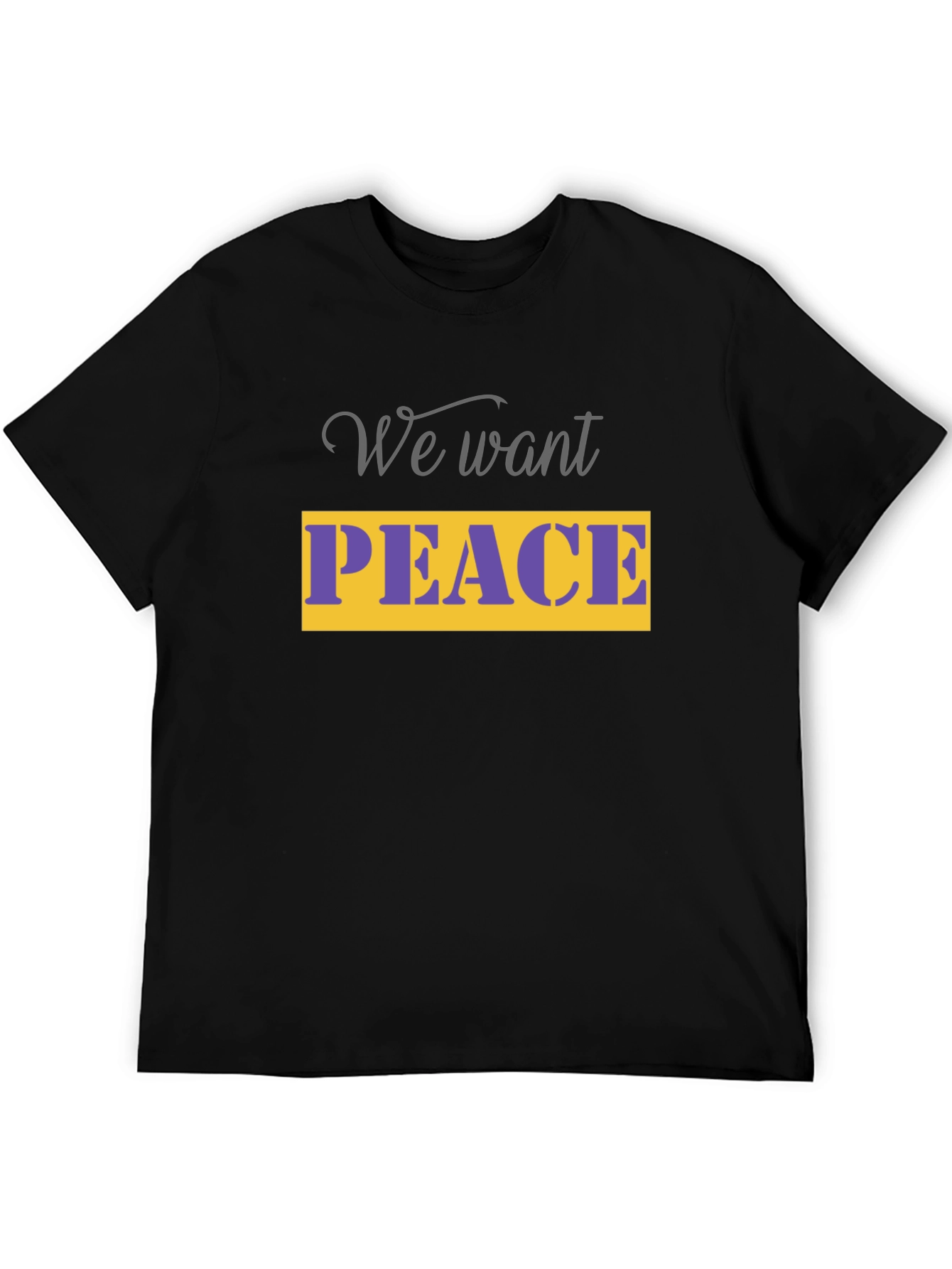 We Want Peace Graphic Tee -  Unisex Black T-Shirt