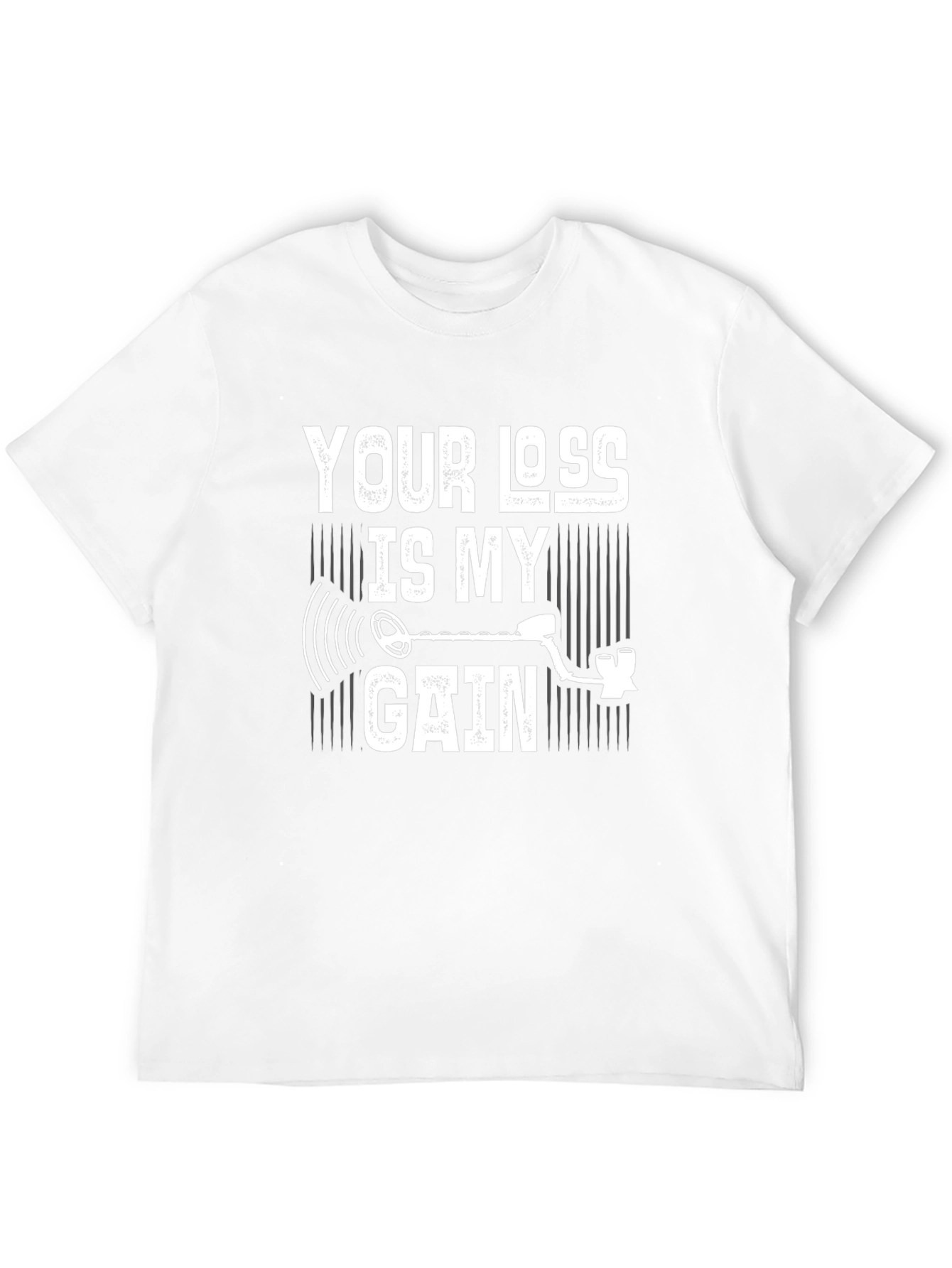 Your Loss Is My Gain Metal Detecting T-Shirt